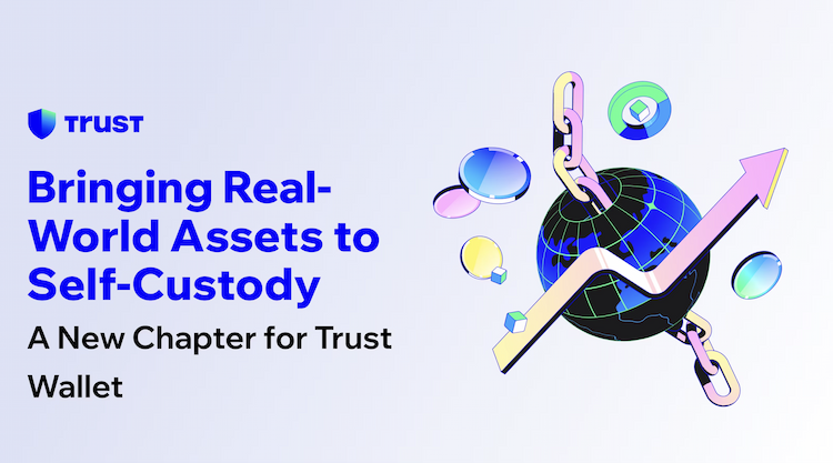 Trust Wallet introduces real-world asset support, enabling users to self-custody and manage tokenized assets directly in the app.