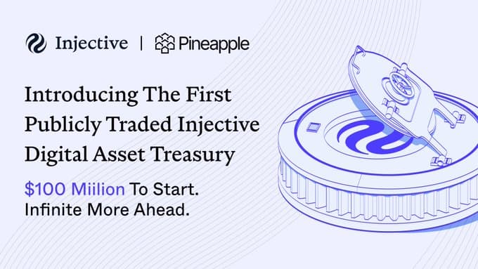 Injective launches a $100M Digital Asset Treasury through Pineapple Financial to build the largest publicly traded INJ treasury.