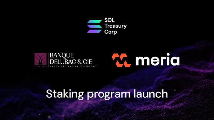 SOL Treasury Corp announces the launch of its staking program in partnership with Delubac & Cie and Meria Finance, targeting around 7% APY on digital assets.